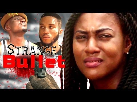 Strange Bullet - [Starr. Chuka Casandra & Chidi Ohazurike]