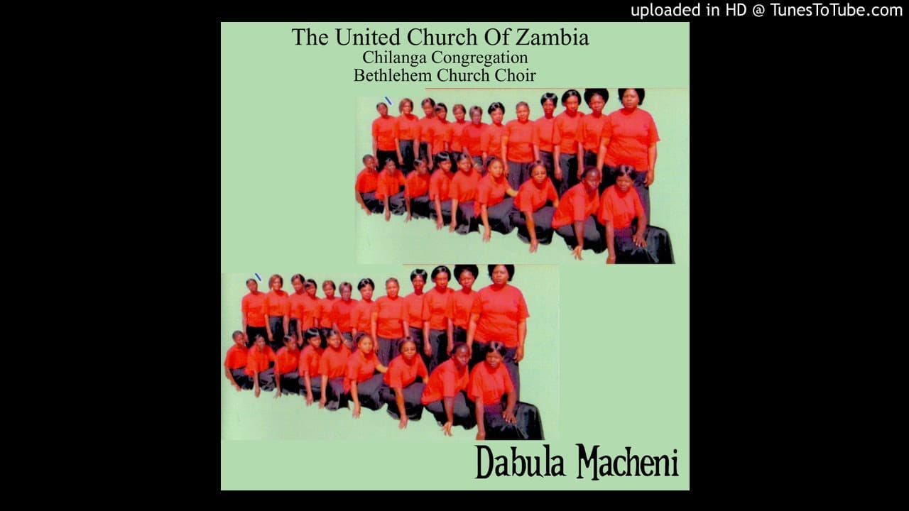 The United Church Chilanga Congregation Bethlehem Church Choir - Dabula Maceni (Official Audio)