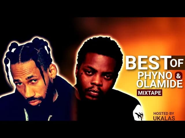 Best of Phyno & Olamide Mixtape (Hosted by Ukalas)