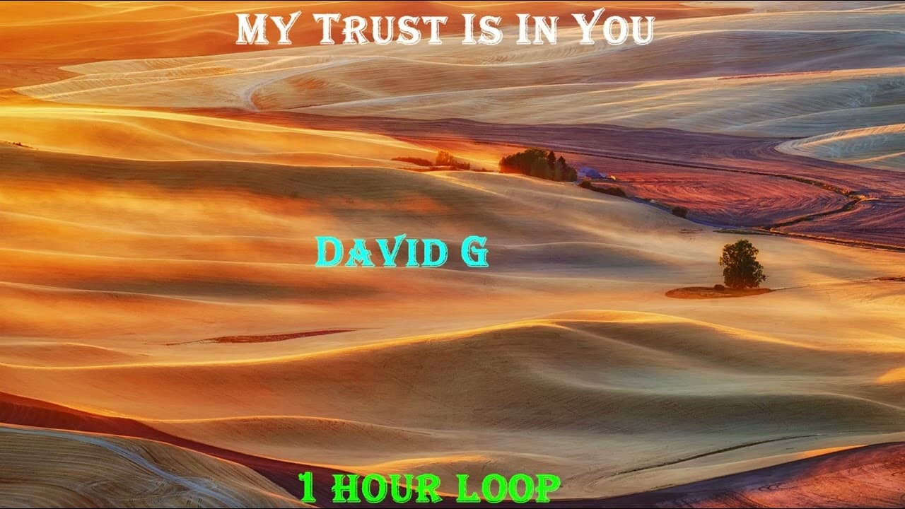 David G - My Trust Is In You 1 Hour Loop
