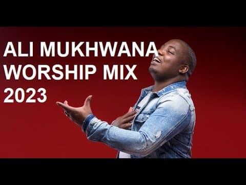 ALI MUKHWANA LATEST WORSHIP MIX