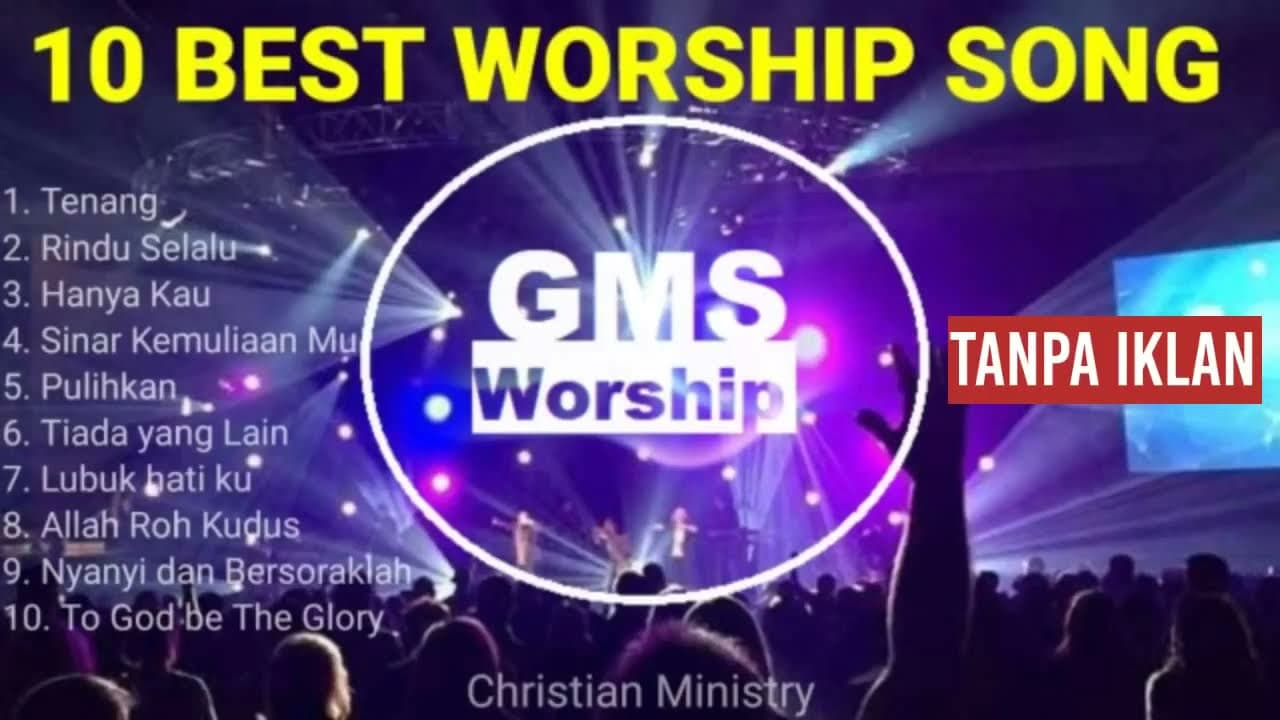 Lagu Rohani GMS WORSHIP PENYEMBAHAN TERBAIK