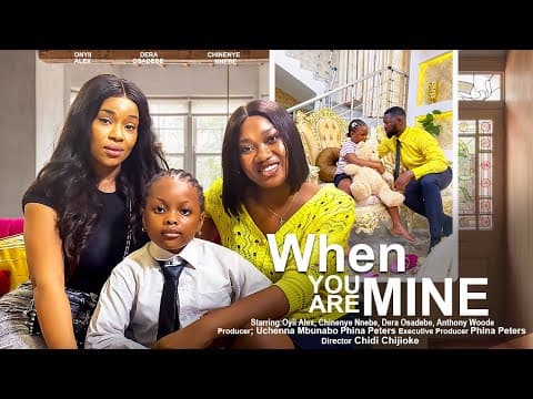 WHEN YOU ARE MINE  - ONYII ALEX, CHINENYE NNEBE, DERA OSADEBE nigerian movies 2023 latest full movie