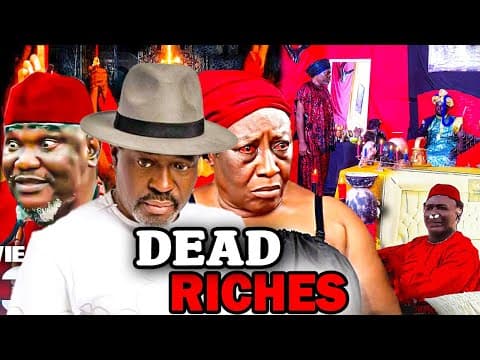 Dead Riches Full Movie (2023 New Movie) Kanayo O Kanayo 2023 Latest Nigerian Nollywood Movies.