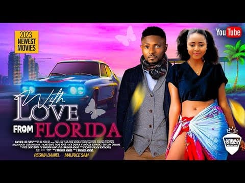 WITH LOVE FROM FLORIDA - REGINA DANIELS, MAURICE SAM 2023 EXCLUSIVE NOLLYWOOD MOVIES
