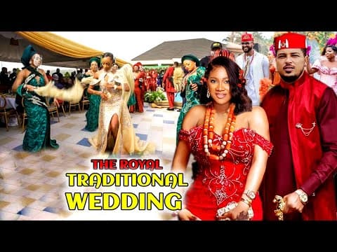 The Royal Traditional Wedding (COMPLETE NEW MOVIE)- Van Vicker & Mercy Johnson 2023 Nig Movie