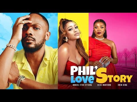 Phils Love Story - Uche Montana/Daniel Etim Effiong/Inem king/Rachel Anthony