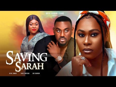 SAVING SARAH 3 - UCHE JOMBO EDDIE WATSON EBERE OKAFOR