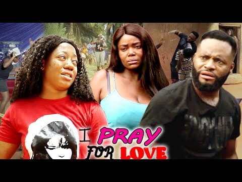 I PRAY FOR LOVE - 2021 LATEST NIGERIAN NOLLYWOOD MOVIE FULL HD