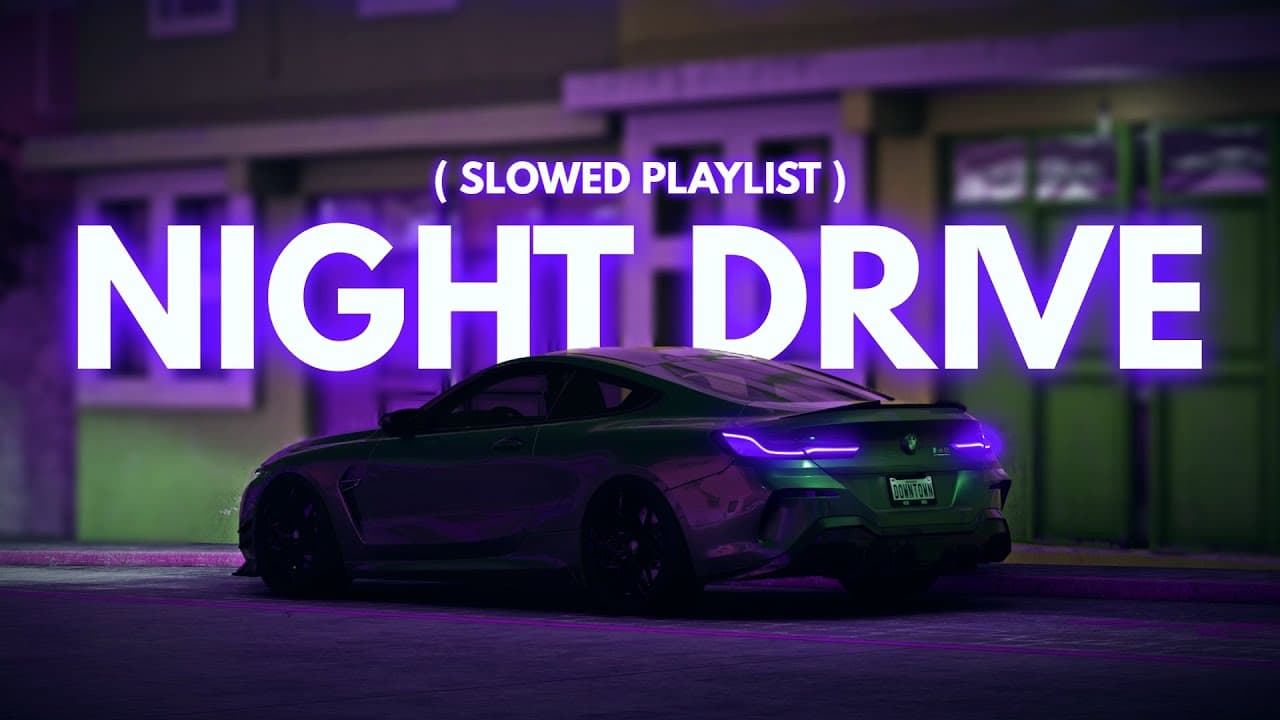 Late Night Drive Playlist ( S l o w e d + R e v e r b )