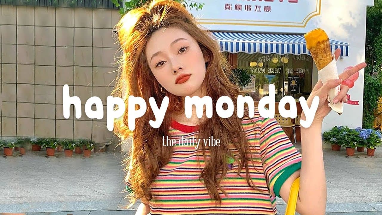 Happy Monday 🍀 Chill Music Playlist ~ Song to make you feel better mood | The Daily Vibe