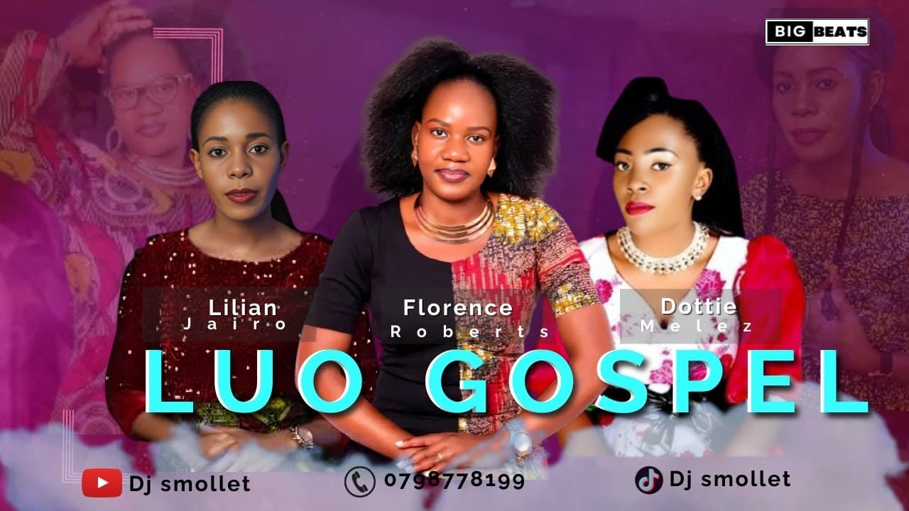 LUO GOSPEL MIX BY DJ SMOLLET ft LILIAN JAIRO ,FLORRENCE ROBERTS ,EUNICE OGOMA ,TABBY ODANGA