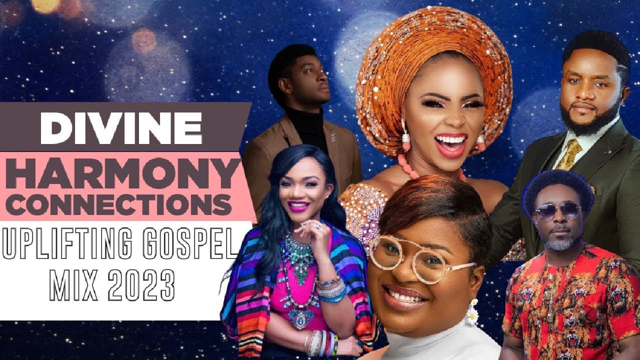 DIVINE HARMONY  CONNECTIONS GOSPEL MIX 2023