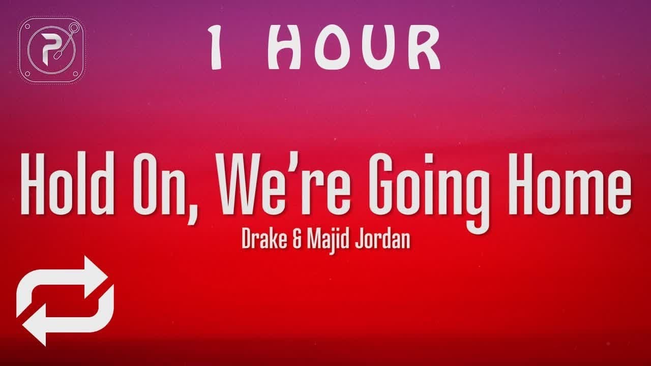 [1 HOUR 🕐 ] Drake - Hold On, We’re Going Home (Lyrics) ft Majid Jordan