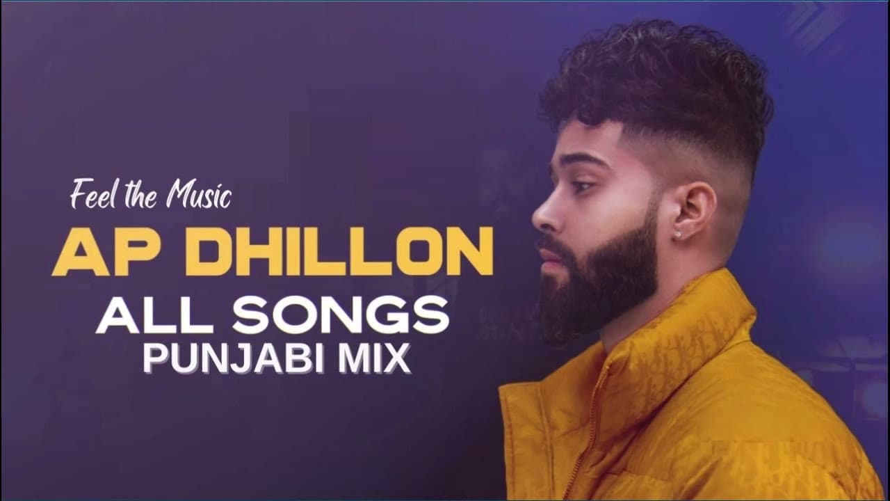 AP Dhillon All Songs | Punjabi Mix Song by-Feel the music - Best Punjabi music ap dhillon songs