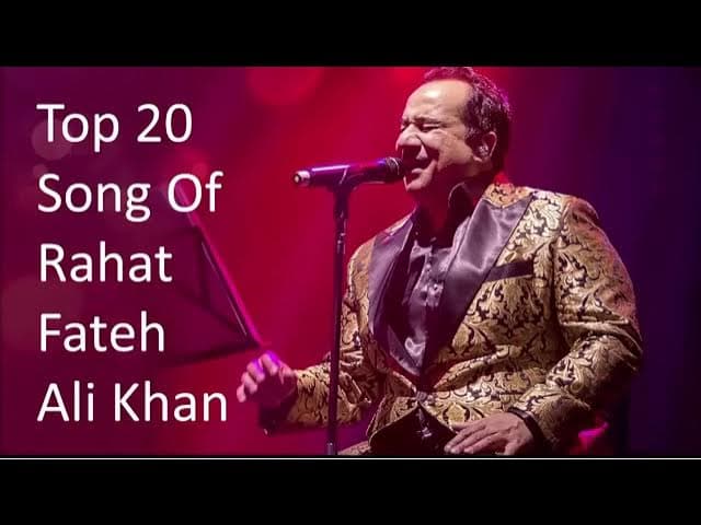Rahat feteh ali khan song