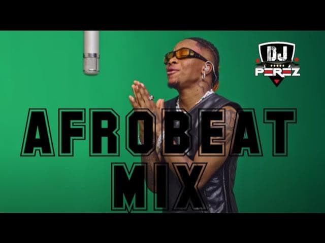 NAIJA AFROBEAT MIX 2022 | AMAPIANO | AFROBEAT MIX 2022 | DJ PEREZ