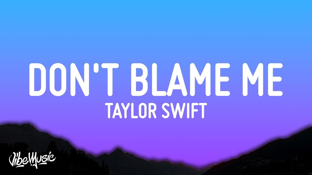 Taylor Swift - Don't Blame Me (Lyrics)