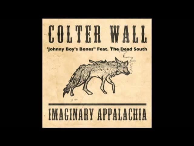 COLTER WALL - IMAGINARY APPALACHIA - Johny Boy's Bones FEAT. The Dead South