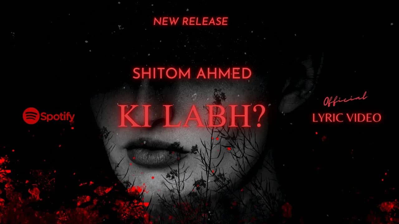 Shitom Ahmed - Ki Labh (Official Lyric Video)