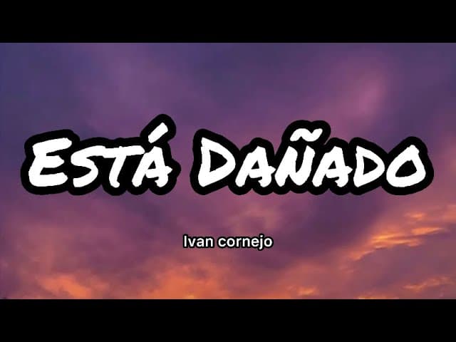 Ivan Cornejo - Está Dañado (Letras/Lyrics)