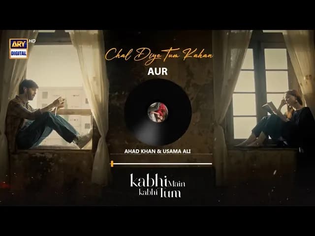 CHAL DIYE TUM KAHAN | AUDIO 🎧 | AUR | AHAD KHAN &  USAMA ALI | RAFFEY ANWAR | KABHI MAIN KABHI TUM