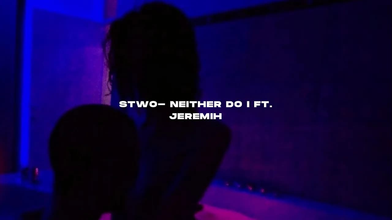 Stwo- Neither do i ft. Jeremih ( s l o w e d + r e v e r b )