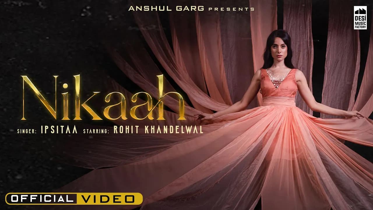 NIKAAH - Ipsitaa | Rohit Khandelwal | Jaani | Anshul Garg