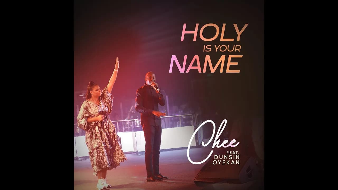 CHEE - Holy is Your Name ft Dunsin Oyekan