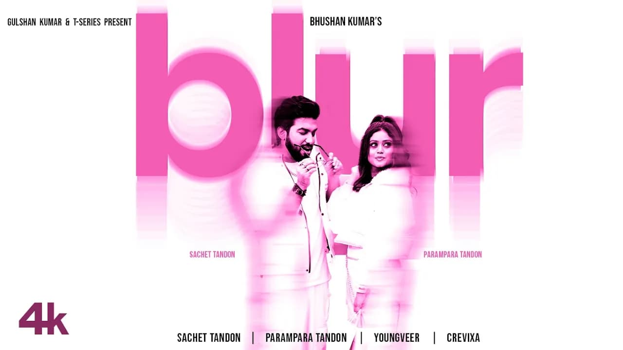 BLUR (Video): Sachet Tandon, Parampara Tandon | Youngveer | Bhushan Kumar