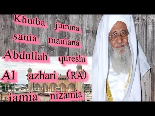 Khutba jumma sania maulana Abdullah #qureshi Al #azhari (RA) #jamia #nizamia