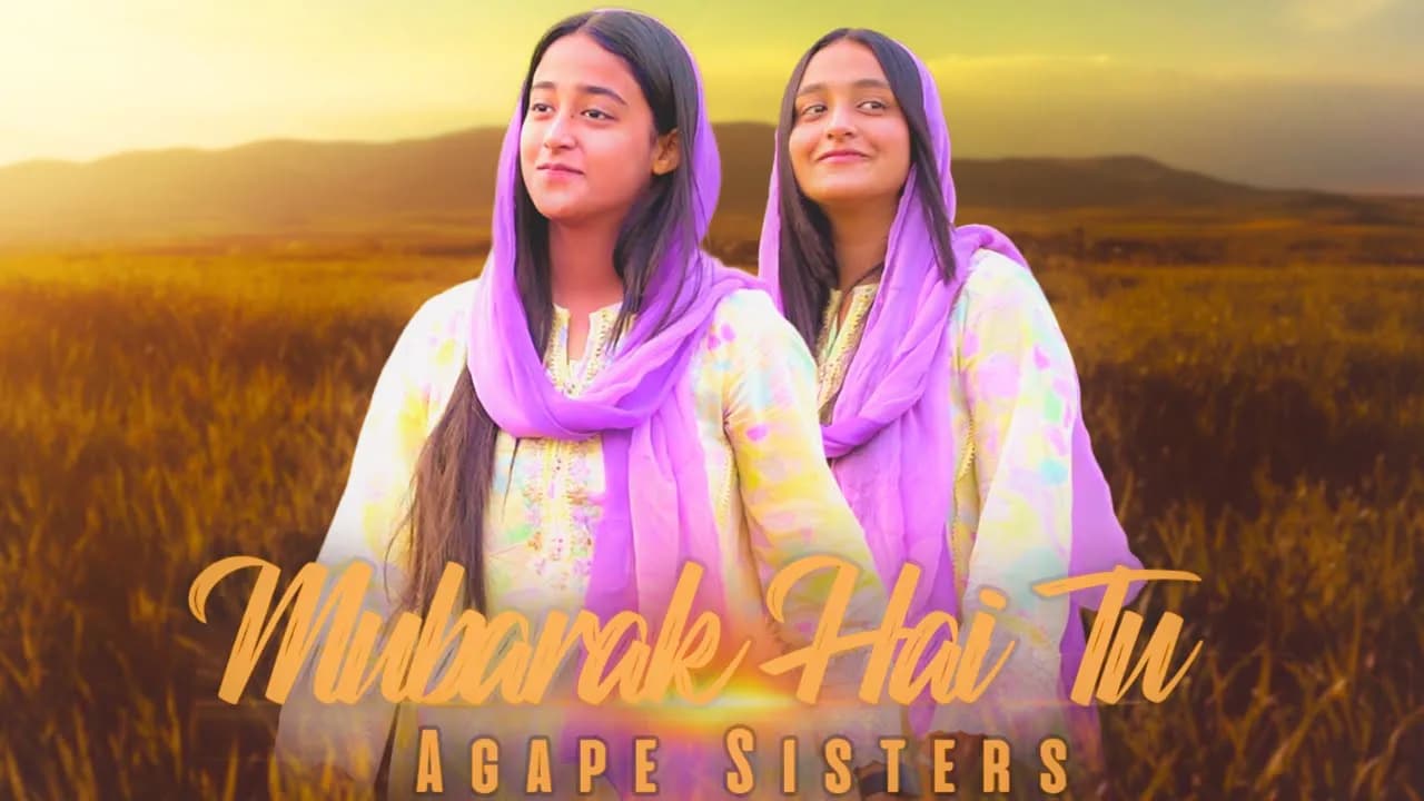 Mubarak Hai Tu | Agape Sisters | Hamd K Geet