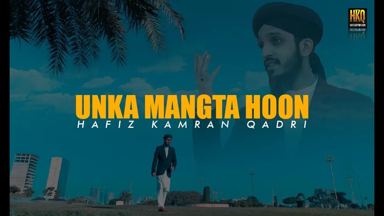 Unka Mangta Hoon - New Kalam By Hafiz Kamran Qadri - Official Video