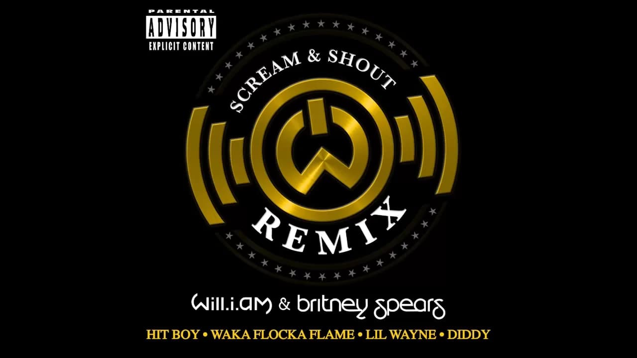 will.i.am & Britney Spears Scream and Shout Remix ft.Lil Wayne, Diddy, Waka Flocka Flame and Hit-Boy
