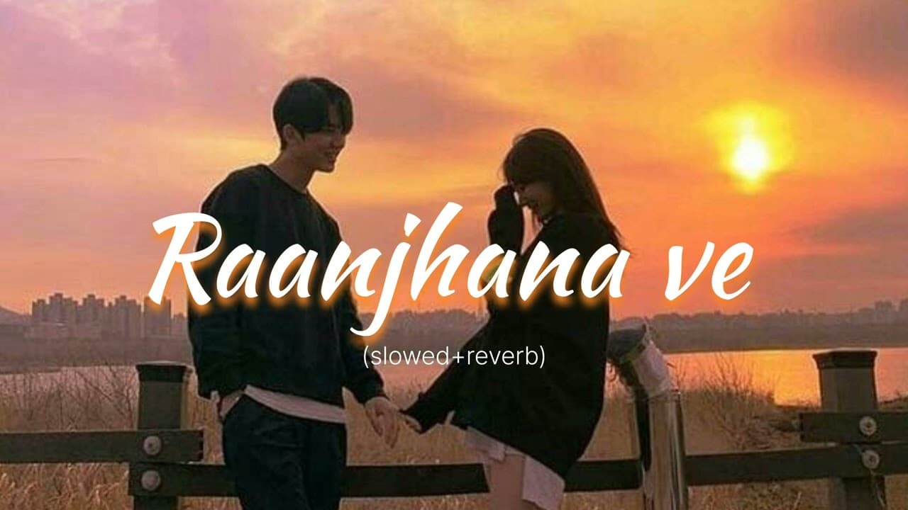 Raanjhana ve (slowed+reverb) ||Antara mitra||Soham naik||
