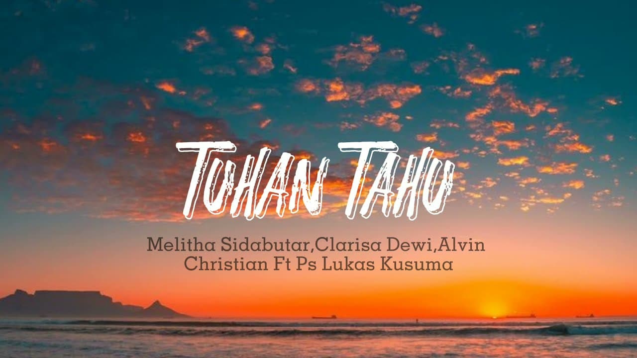 Tuhan Tahu-Lirik||Melitha Sidabutar, Clarisa Dewi,Alvin Christian Ft. Ps. Lukas Kusuma