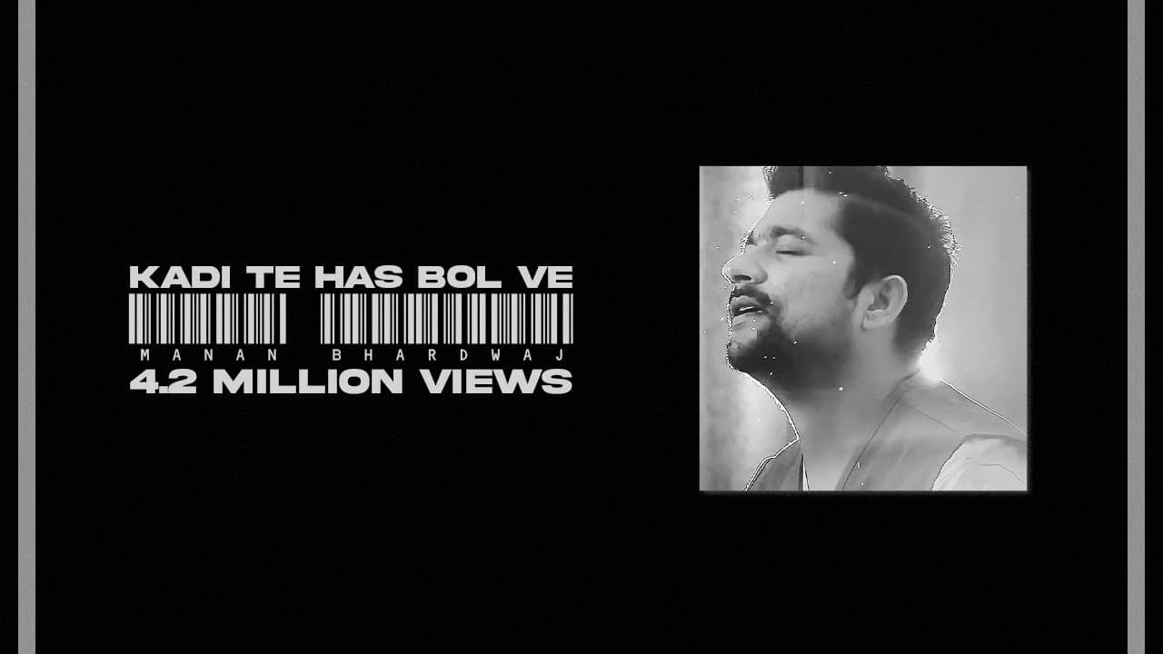 Kadi Te Has Bol Ve - Manan Bhardwaj - NEW LYRICS