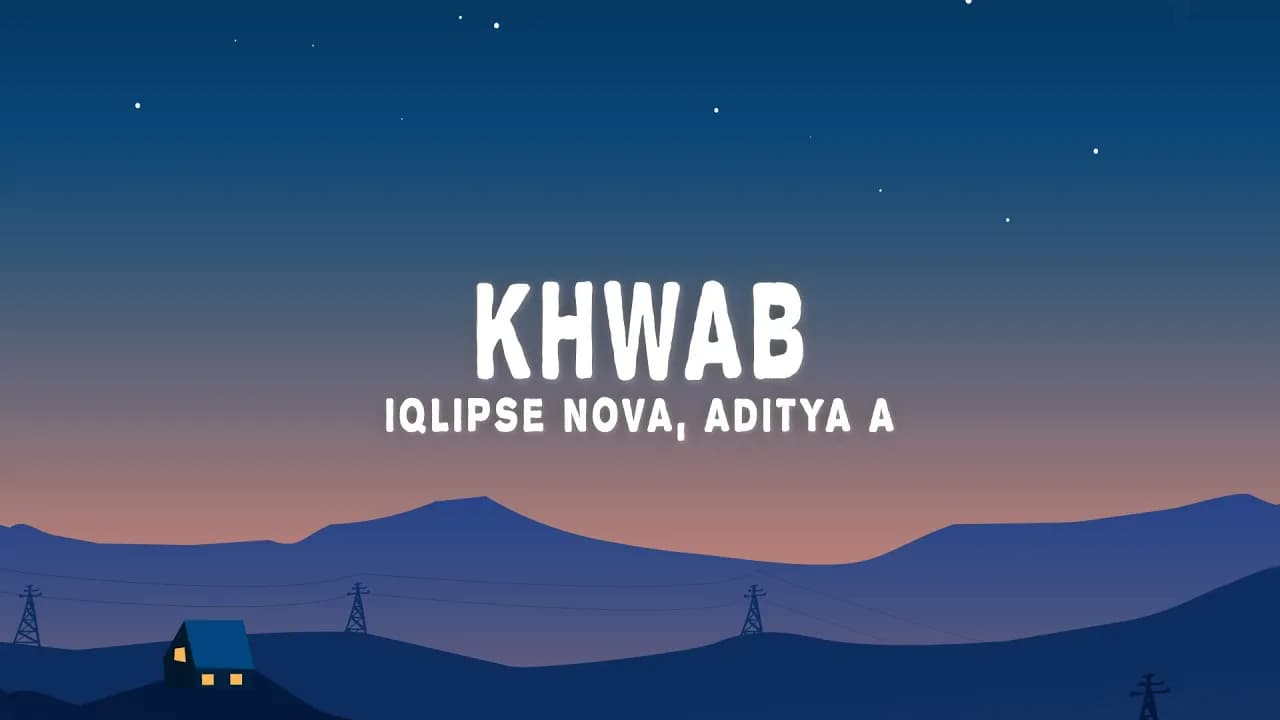 Iqlipse Nova, Aditya A  - Khwab (Lyrics)