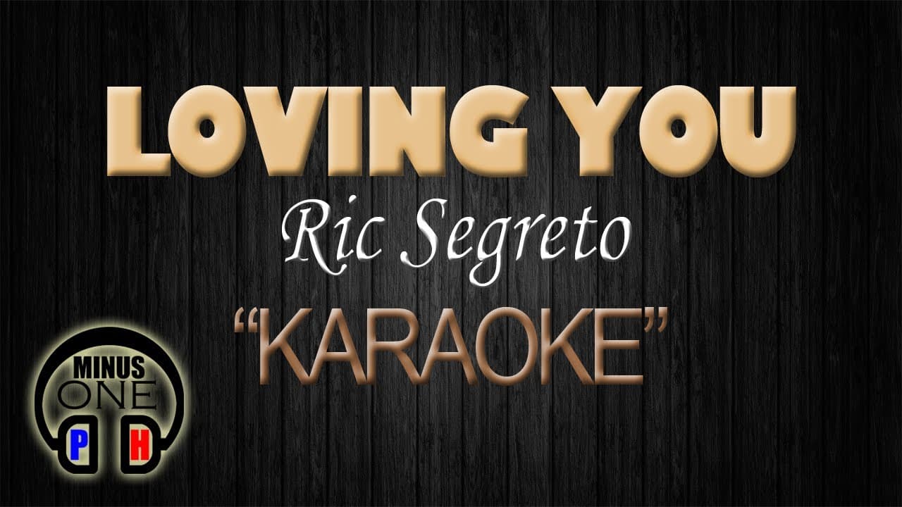 LOVING YOU - Ric Segreto (KARAOKE) Original Key