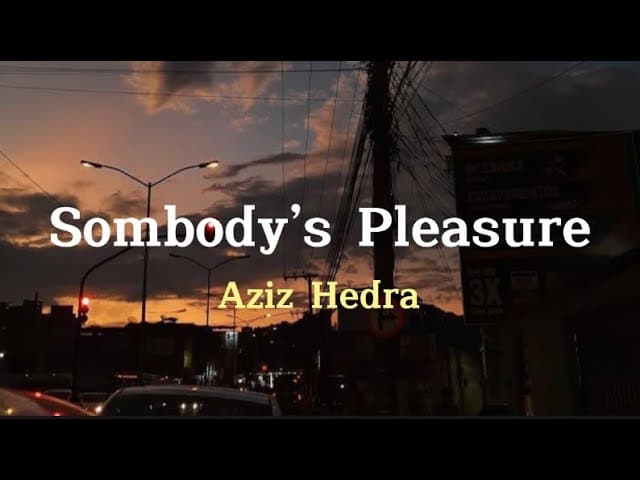 Aziz Hendra - Sombody’s Pleasure (Lirik & Terjemahan)