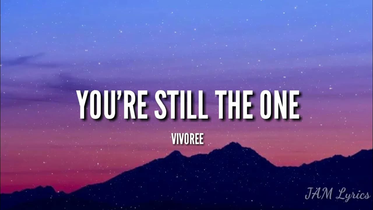 YOU'RE STILL THE ONE - VIVOREE ESCLITO LYRICS