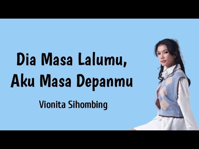 Vionita Sihombing - Dia Masa Lalumu, Aku Masa Depanmu (lyrics)
