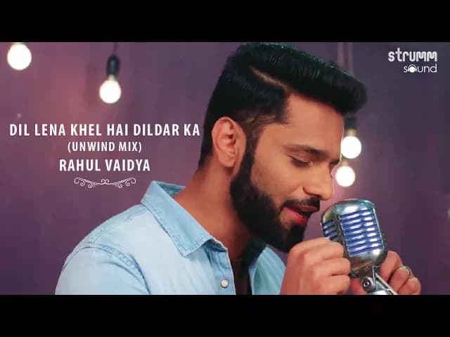 Dil Lena Khel Hai Dildar Ka I The Unwind Mix I Rahul Vaidya RKV