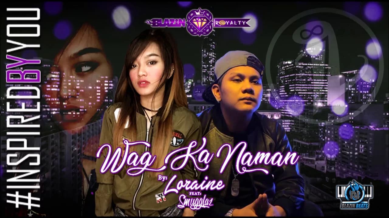 Wag Ka Naman - Loraine feat. Smugglaz (RJBlazinBeats) (Blazin Royalty)