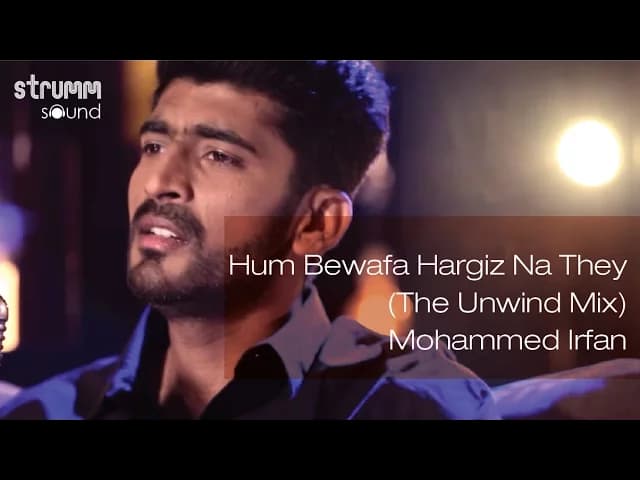 Hum Bewafa Hargiz Na They (The Unwind Mix) I Mohammed Irfan