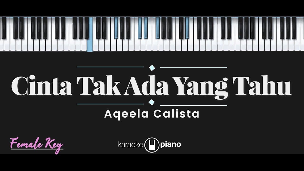 Cinta Tak Ada Yang Tahu - Aqeela Calista (KARAOKE PIANO - FEMALE KEY)