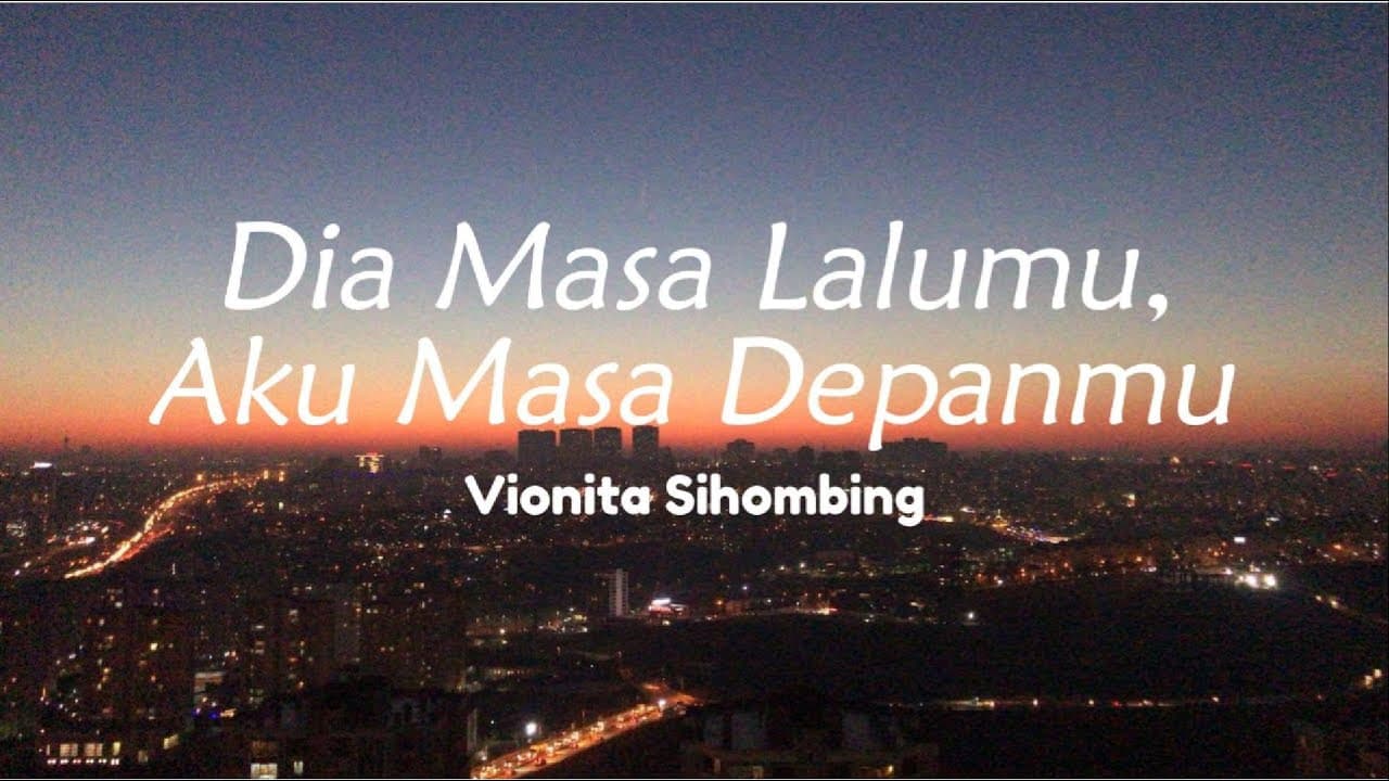 Vionita Sihombing - Dia Masa Lalumu, Aku Masa Depanmu | Lirik Lagu