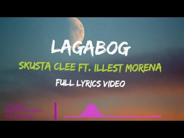 Kalma,Baby Kalma_Lagabog - Skusta Clee ft Illest Morena_Full Lyric Video