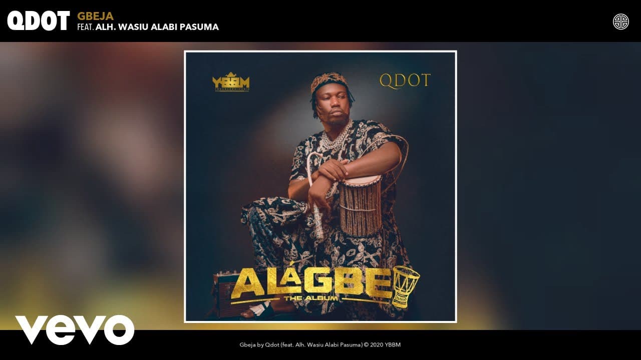 Qdot - Gbeja (Audio) ft. Alh. Wasiu Alabi Pasuma