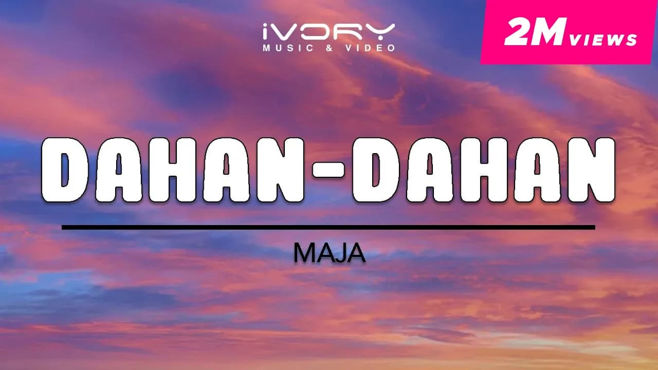 MAJA - Dahan-Dahan (Official Lyric Video)